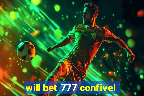 will bet 777 confivel